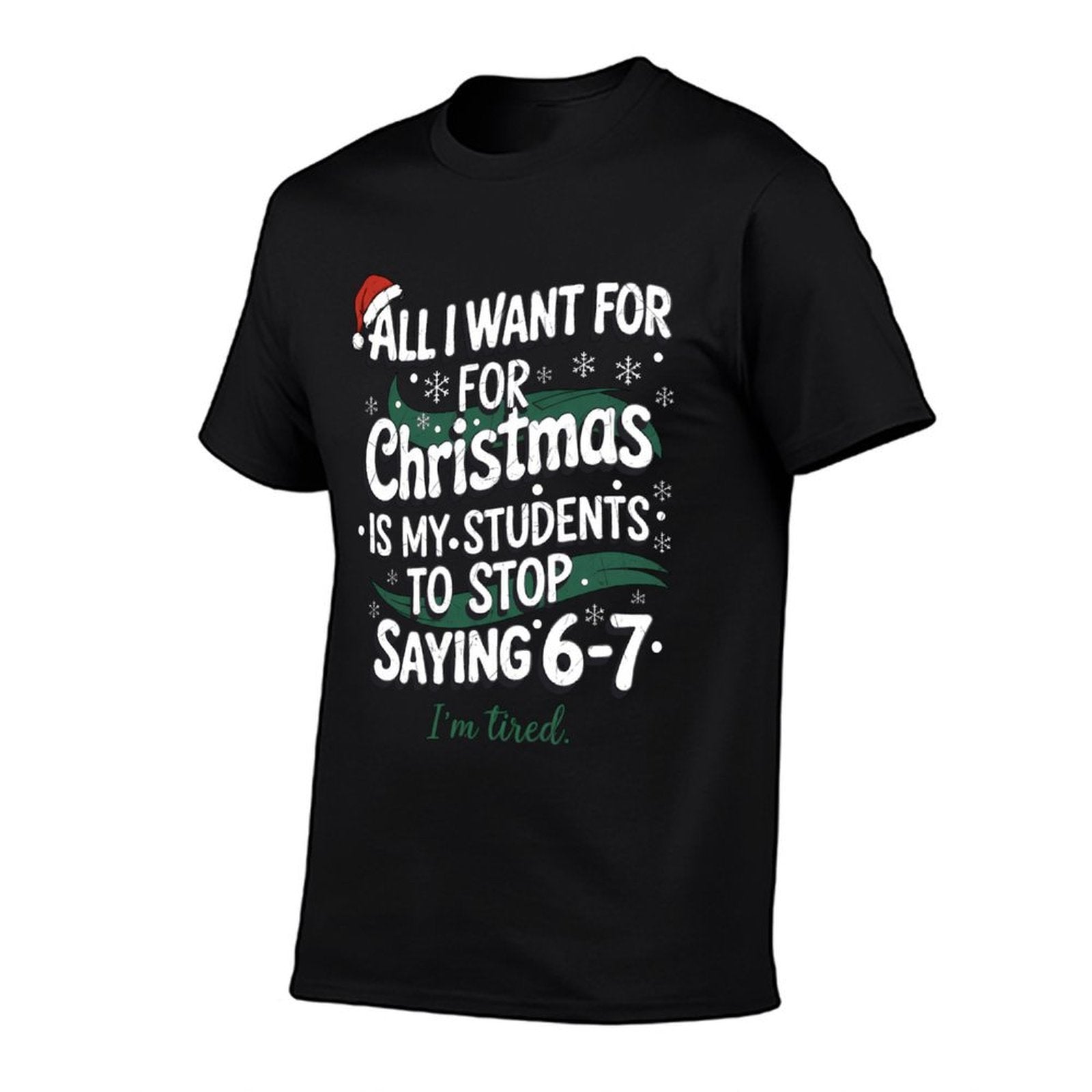 Funny Christmas Teacher. Students Stop Saying 6-7 Meme  High-quality Stitching T-Shirt