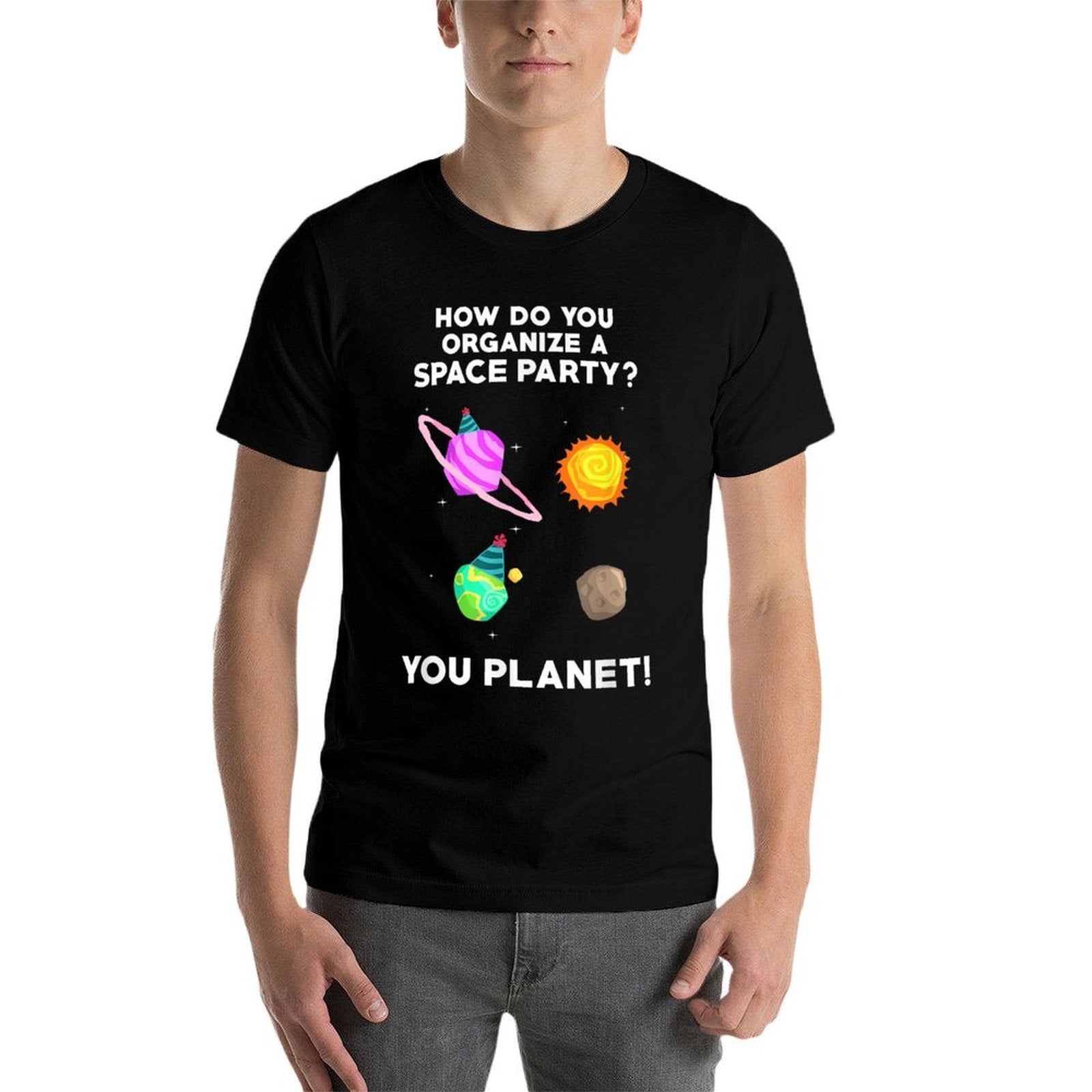 How Do You Organize A Space Party You Planet! Funny T  Easy-care T-Shirt