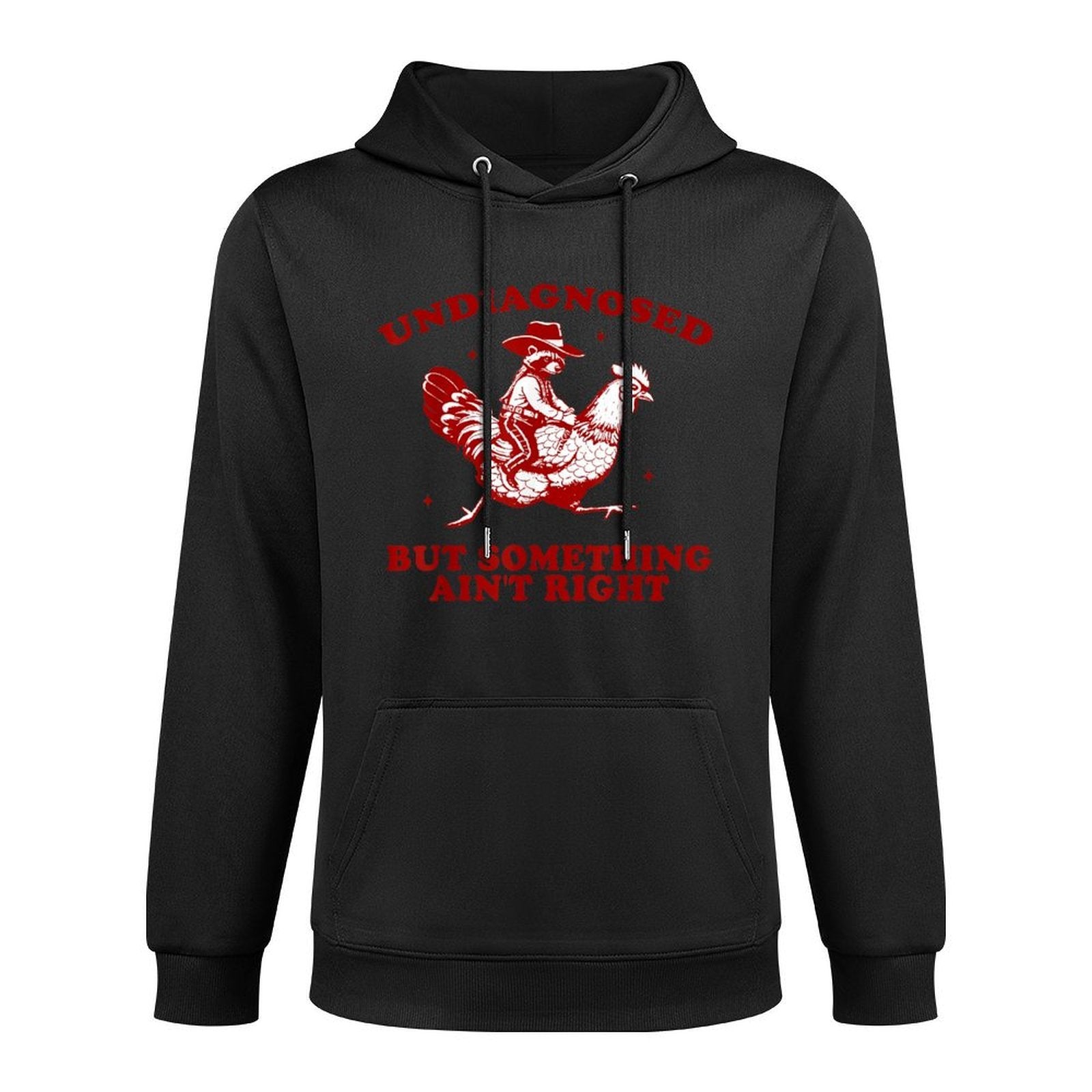 Undiagnosed But Something Aint Right Funny Raccoon Chicken Casual Wear Hoodie