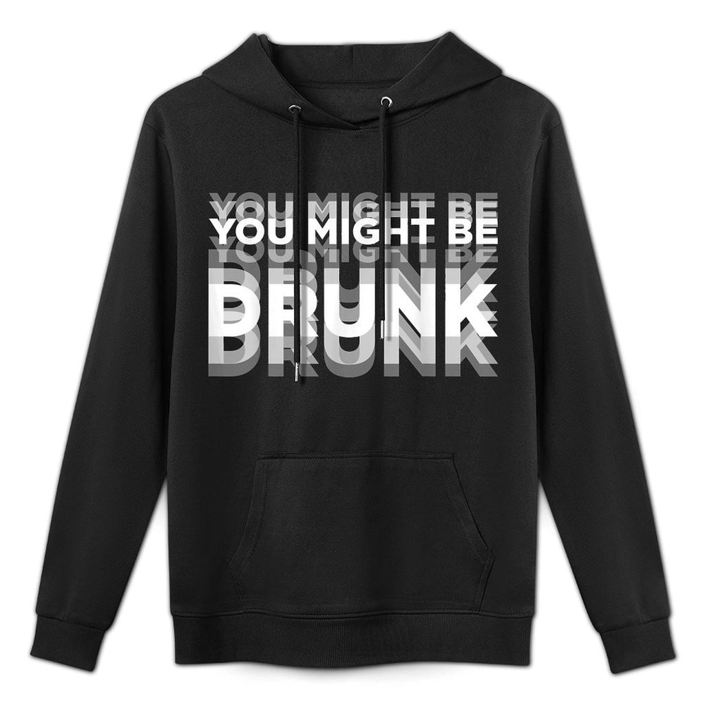 You Might Be Drunk Cotton-Polyester Blend Hoodie