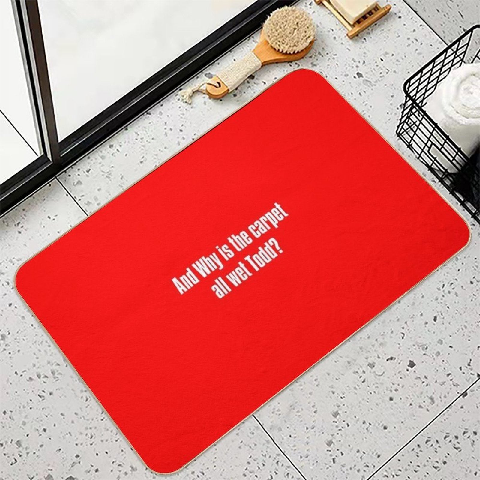 And Why Is The Carpet All Wet Todd  Multi-Purpose Bath Mat