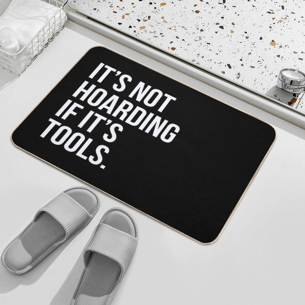 It's Not Hoarding If It's Tools  High-Traffic Bath Mat