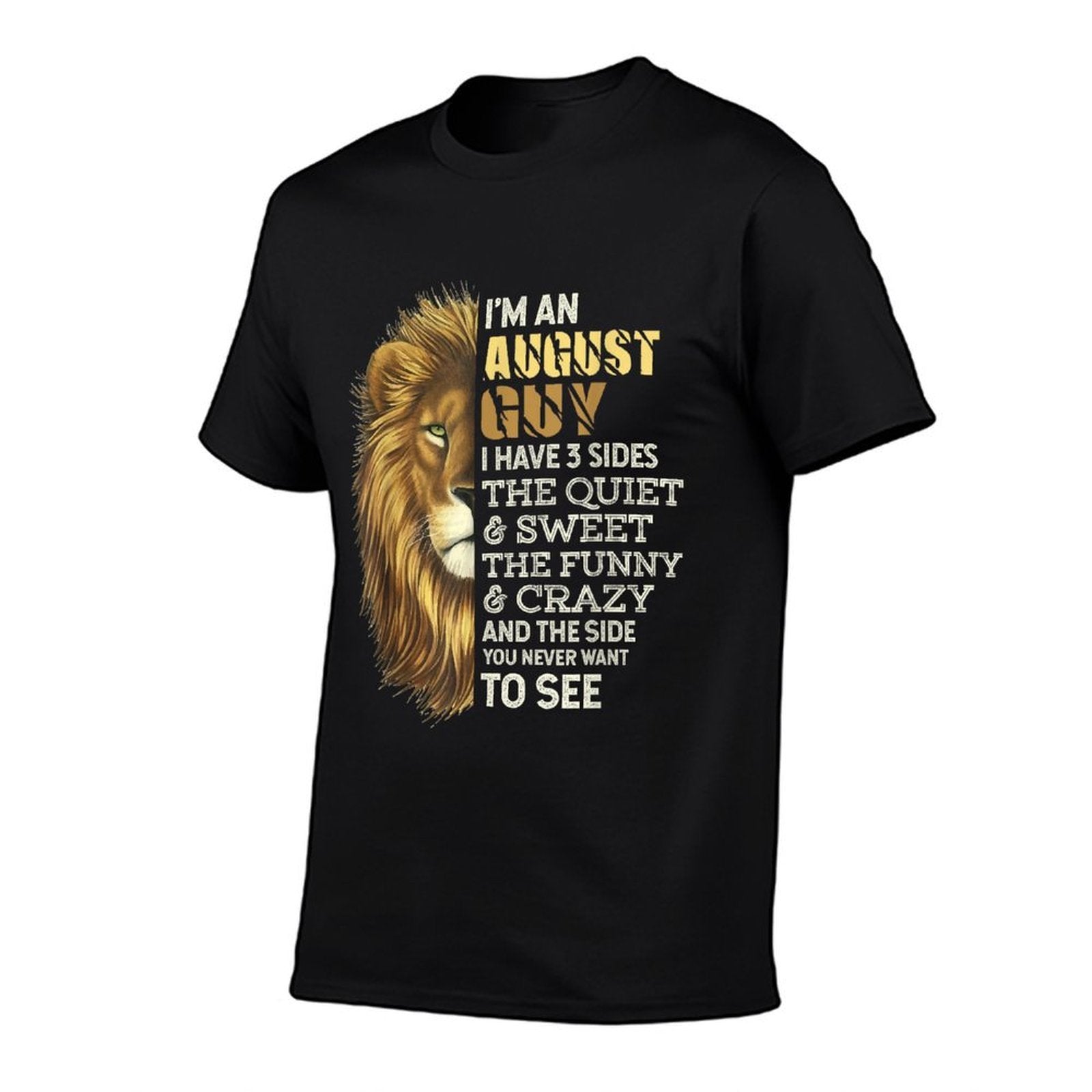Im An August Guy - I Have 3 Sides - Lion Leo Birthday  Slim-fit Cut T-Shirt