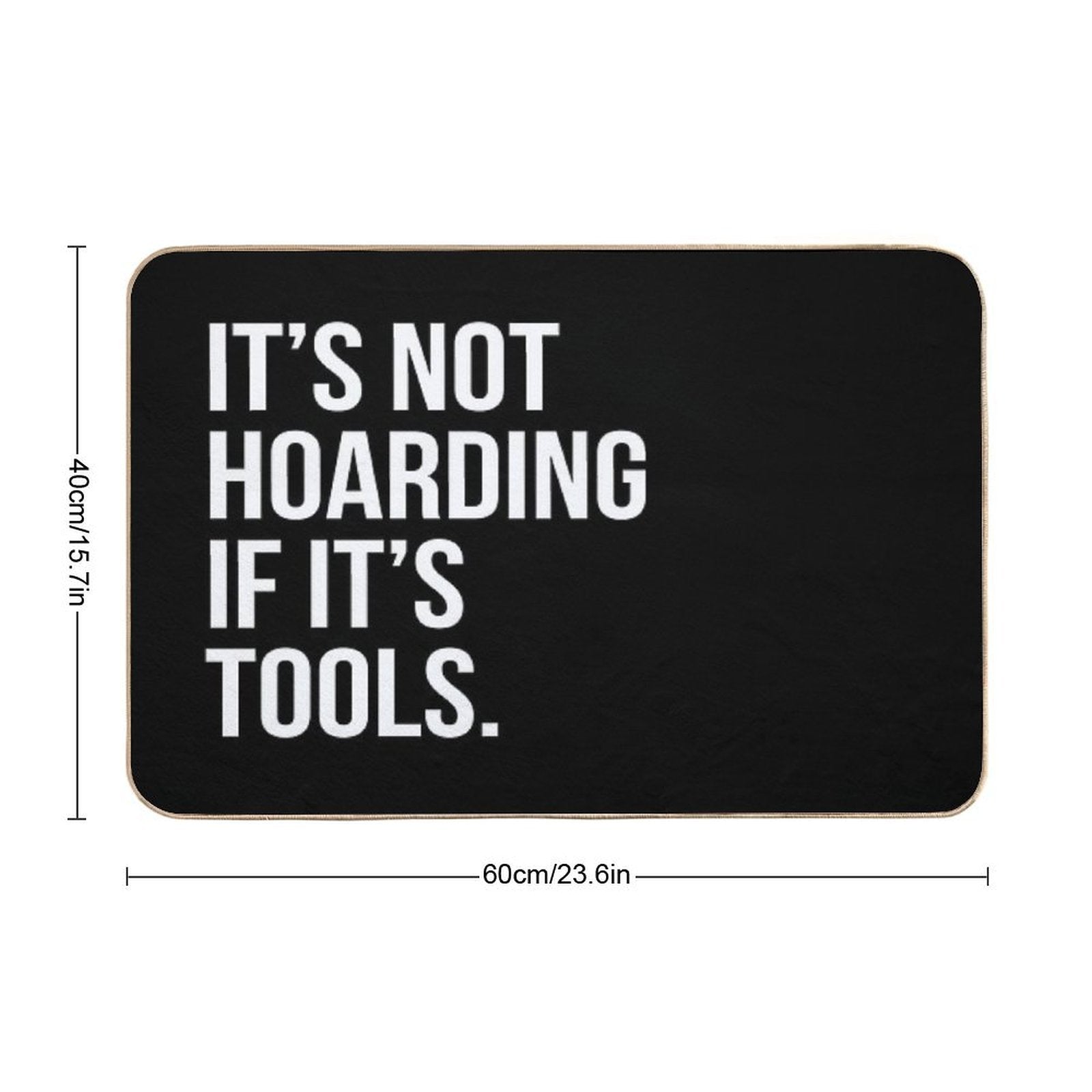 It's Not Hoarding If It's Tools  High-Traffic Bath Mat