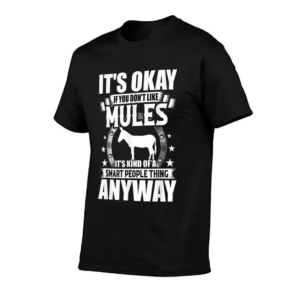 Its Okay If You Dont Like Mules  Easy-care T-Shirt
