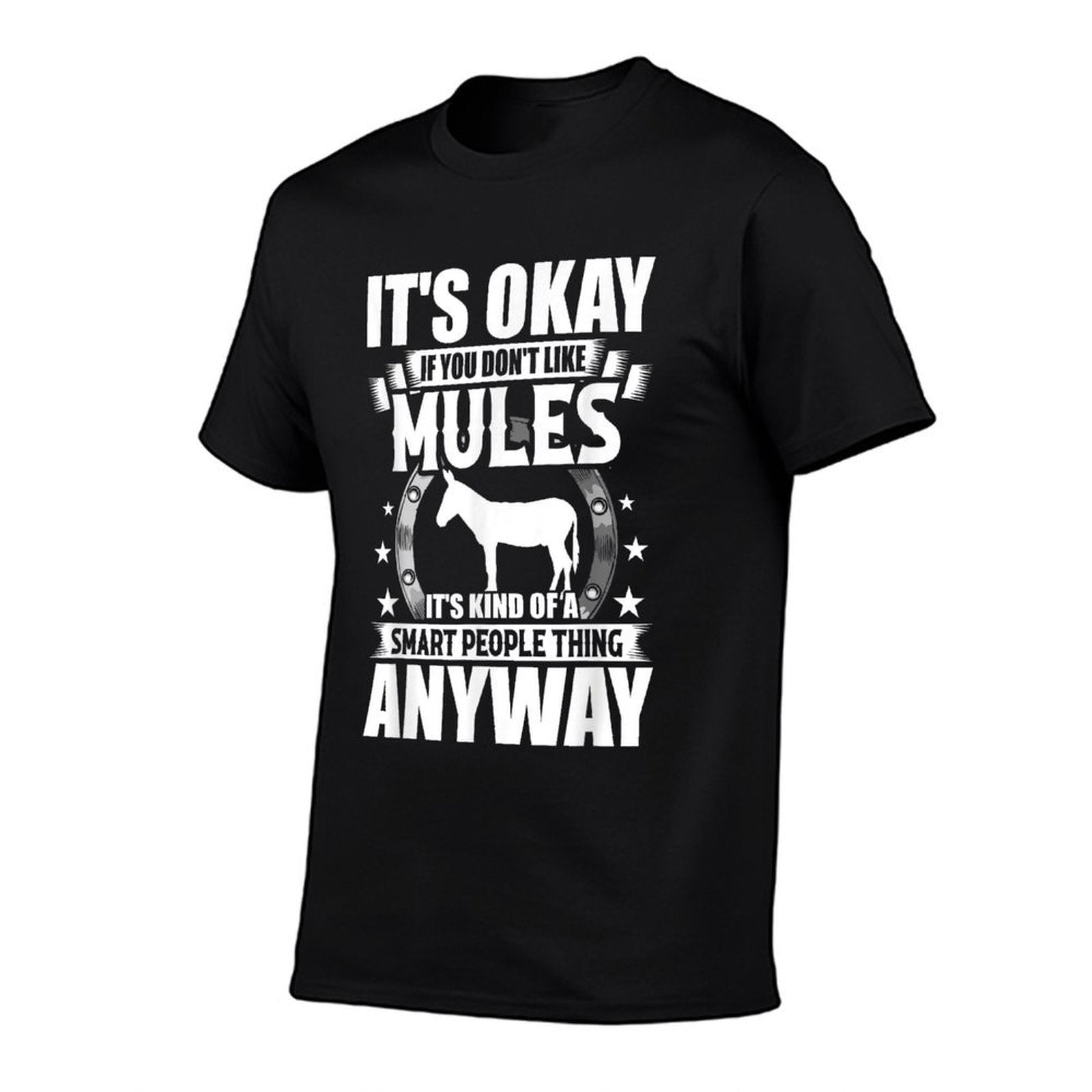 Its Okay If You Dont Like Mules  Easy-care T-Shirt
