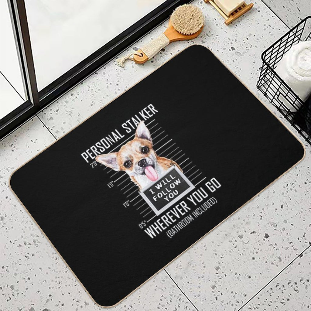 Chihuahua Dog Personal Stalker I Will Follow You Mugshot Jail Durable Bath Mat