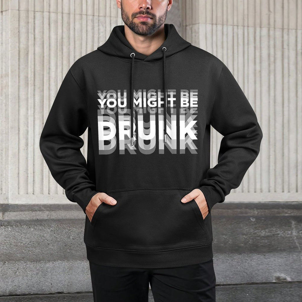 You Might Be Drunk Cotton-Polyester Blend Hoodie