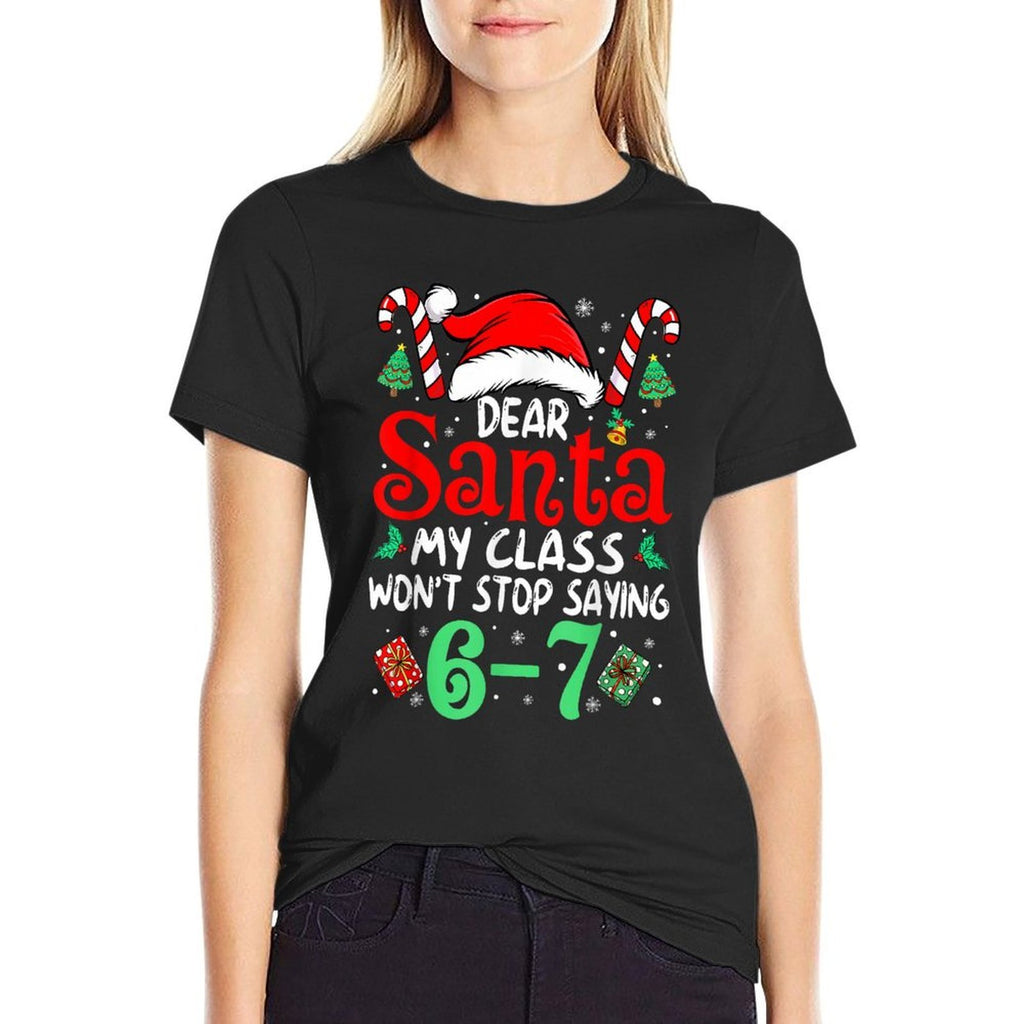 67 Dear Santa 6 7 Funny Christmas Six Seven Teacher Boy Girl  Summer-ready Fabric T-Shirt