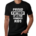 Proud Father Of A Few Kids - Funny Daddy  Dad Joke Gift  Relaxed-fit T-Shirt