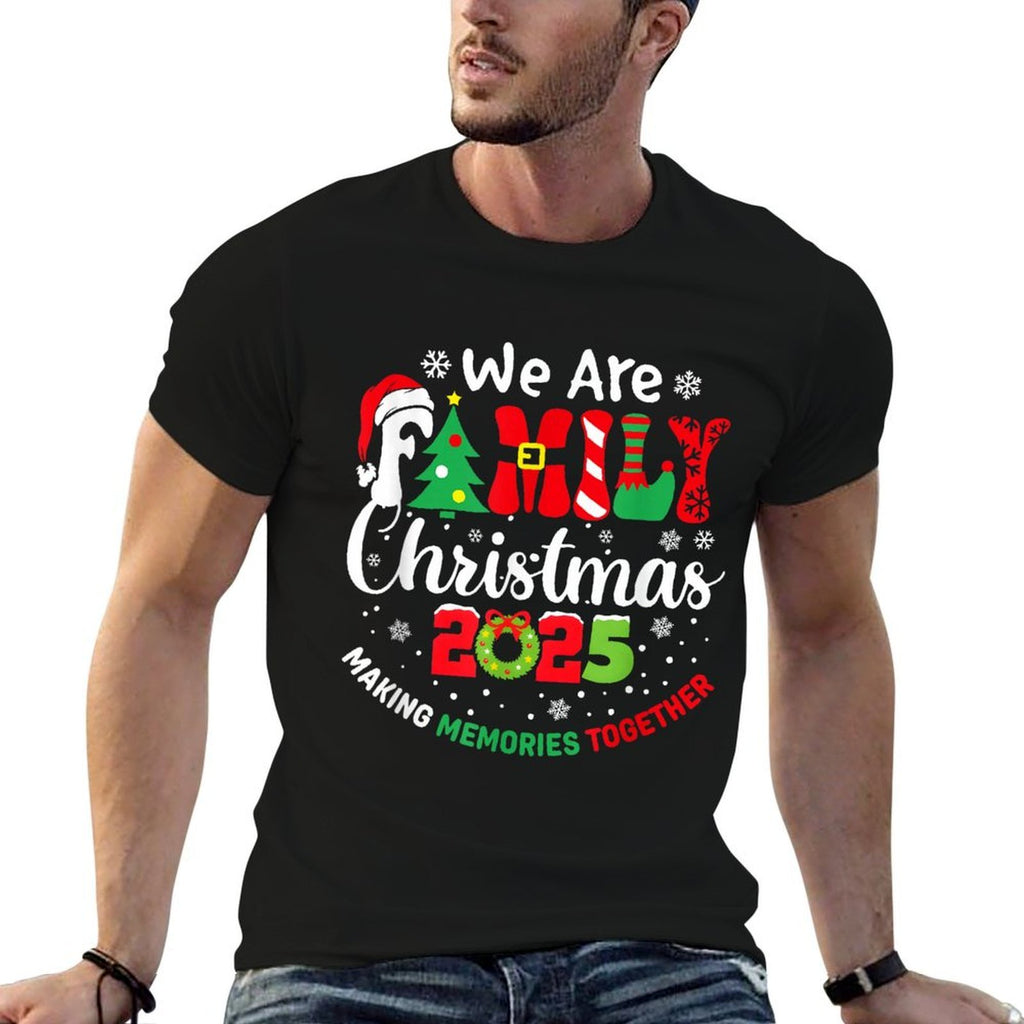 We Are Family Christmas 2025 Making Memories Together Xmas  Cotton T-Shirt
