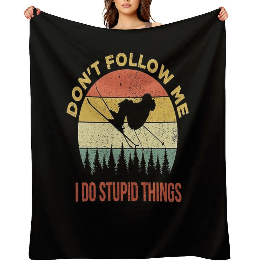 Don't Follow Me I Do Stupid Things Skiing Quick-dry Throw Blanket
