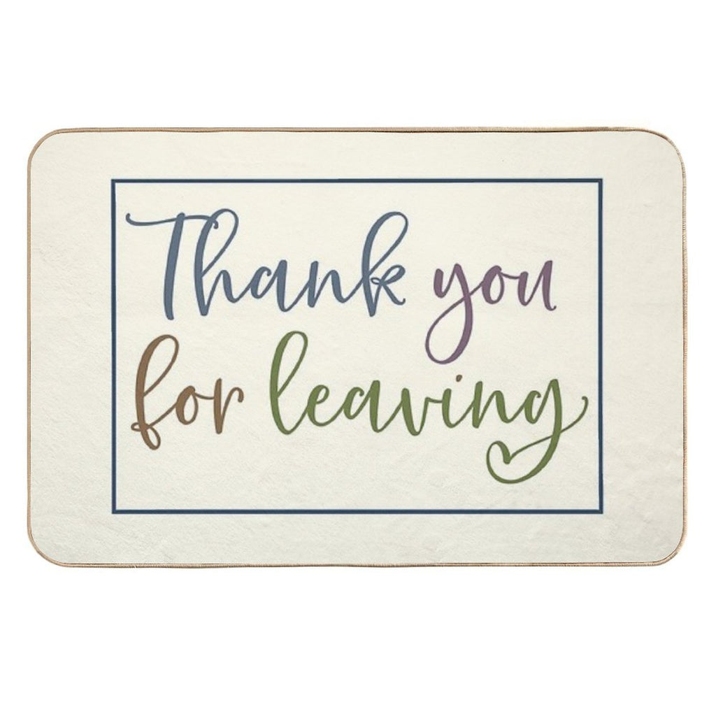 Thank You For Leaving  Doormat Durable Bath Mat
