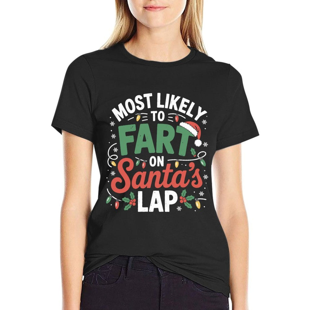 Most Likely to Fart On Santas Lap Funny Christmas Comfortable T-Shirt