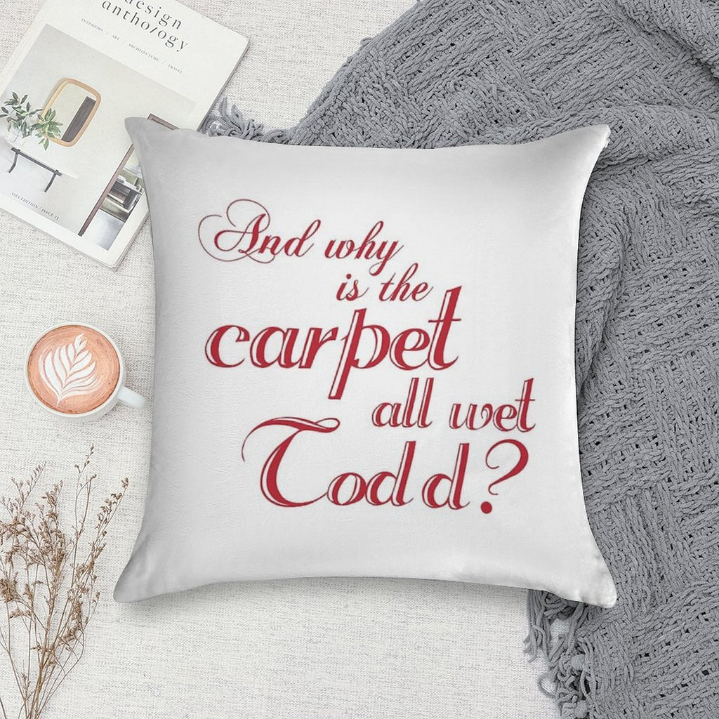 And Why Is The Carpet All Wet Todd Soft Bedroom Essential Throw Pillow