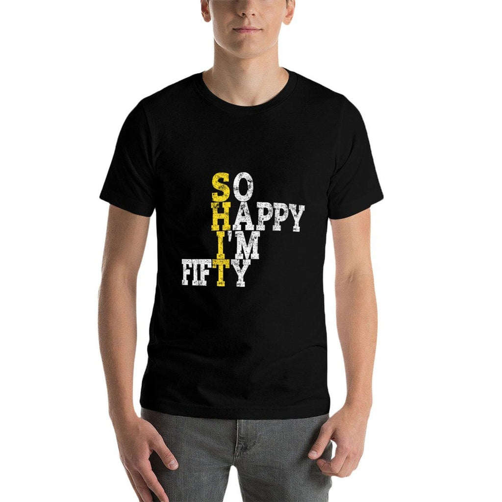So Happy I'm Fifty Gag 50 Years Old Funny 50th Birthday  Moisture-wicking T-Shirt
