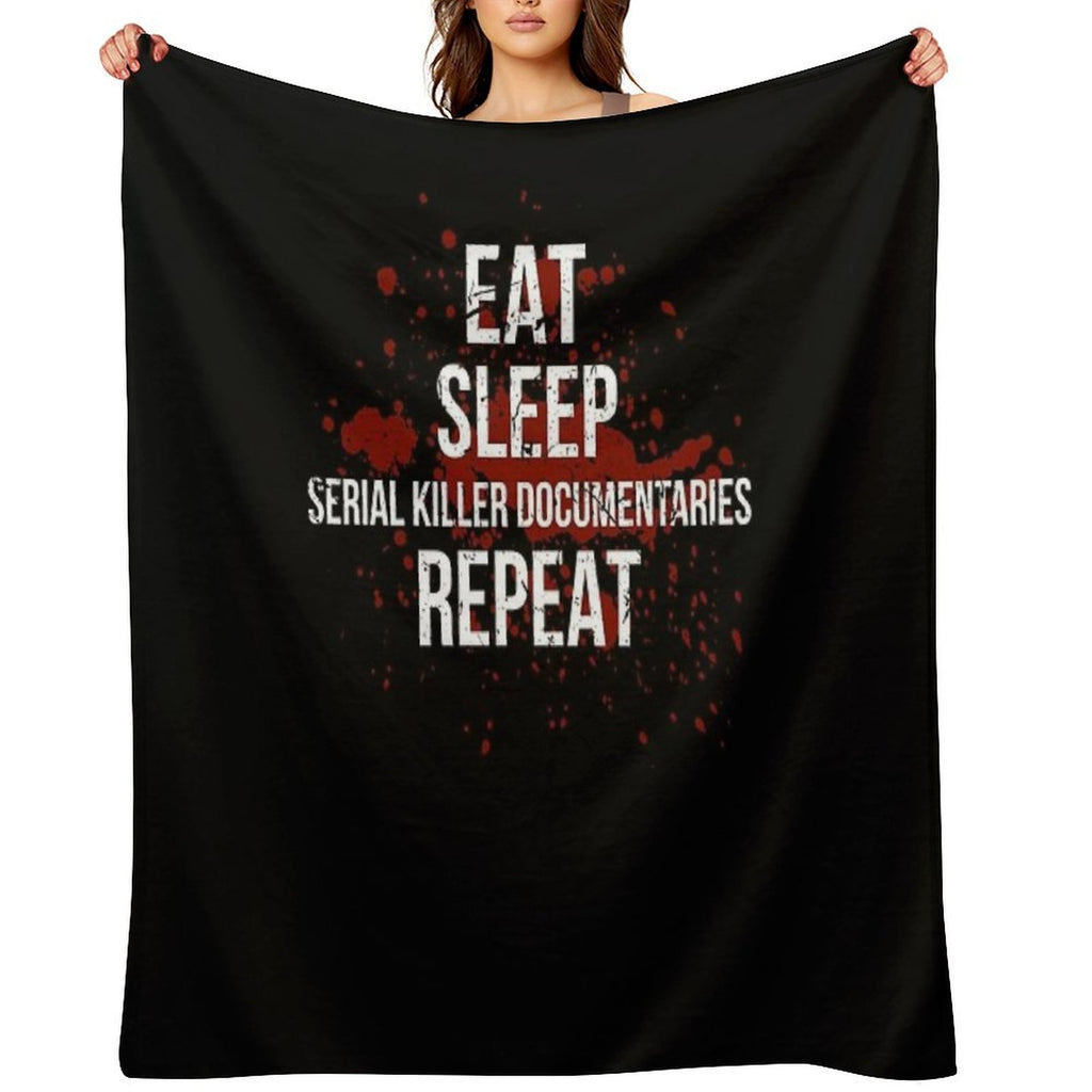 Eat Sleep Serial Killer Documentaries Repeat Crime Lover Easy Care Throw Blanket