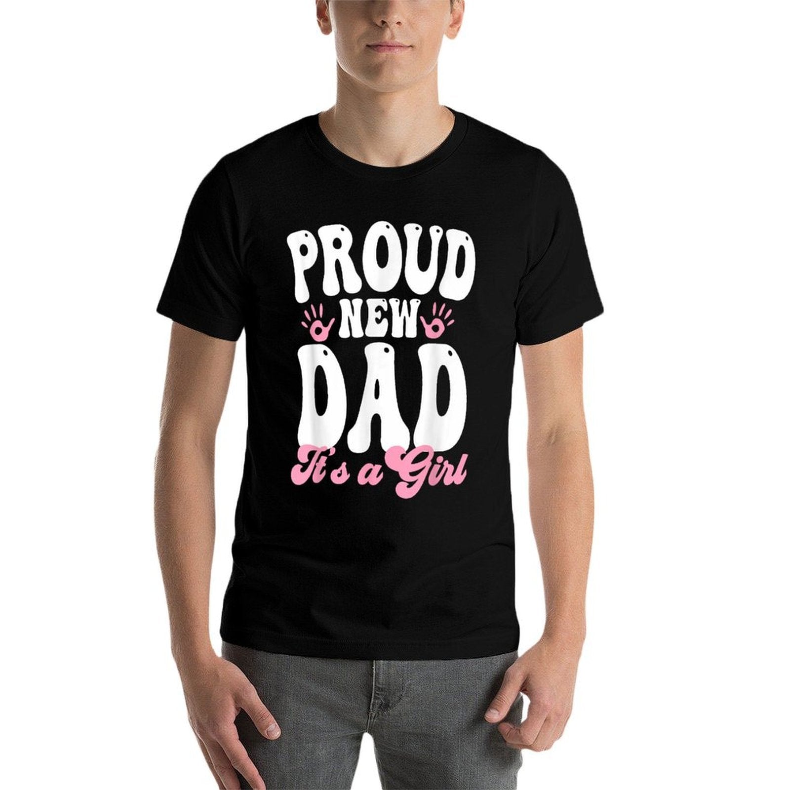 Proud New Dad Its A Girl Gifts Father to Be Soon to Be Dad  Affordable Price T-Shirt