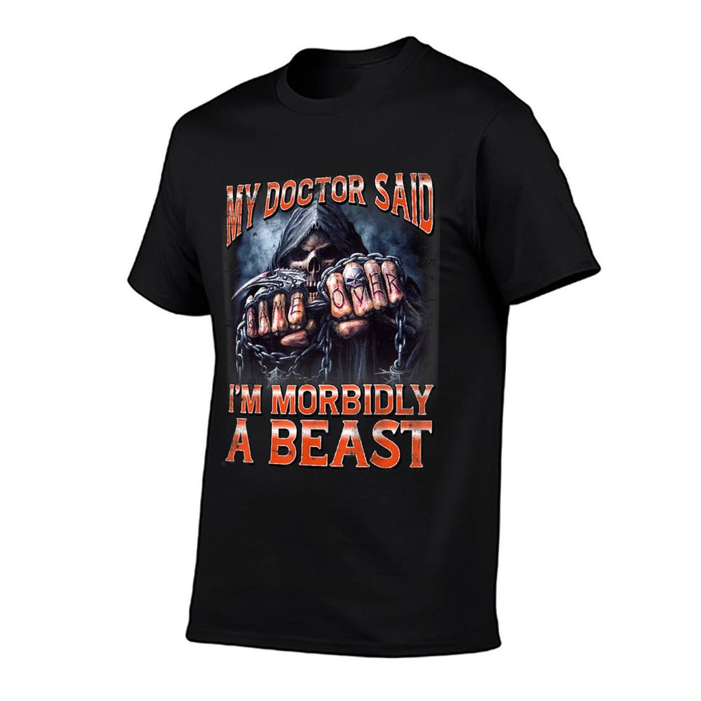 My Doctor Said Im Morbidly A Beast Skeleton Meme  Easy-care T-Shirt