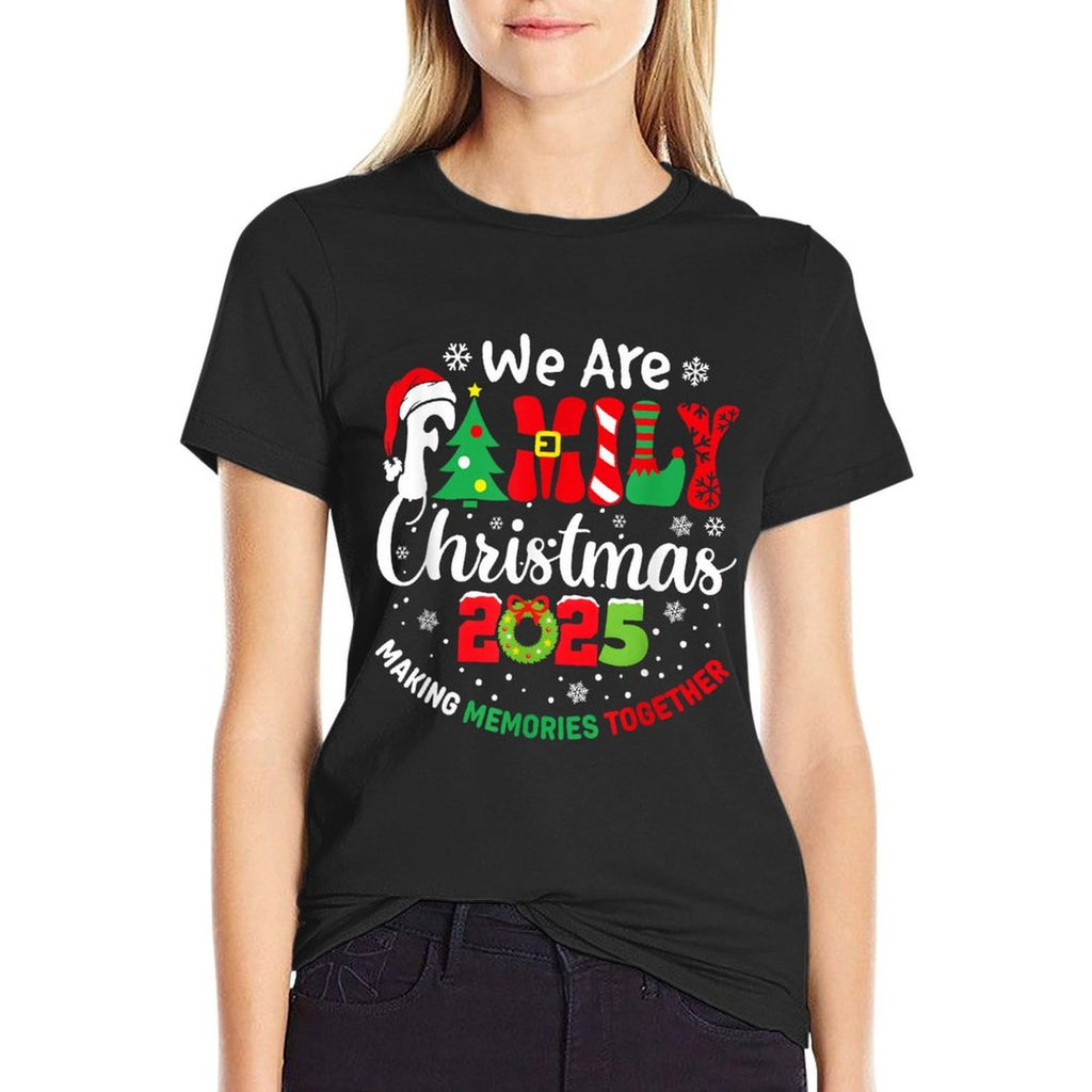 We Are Family Christmas 2025 Making Memories Together Xmas  Cotton T-Shirt