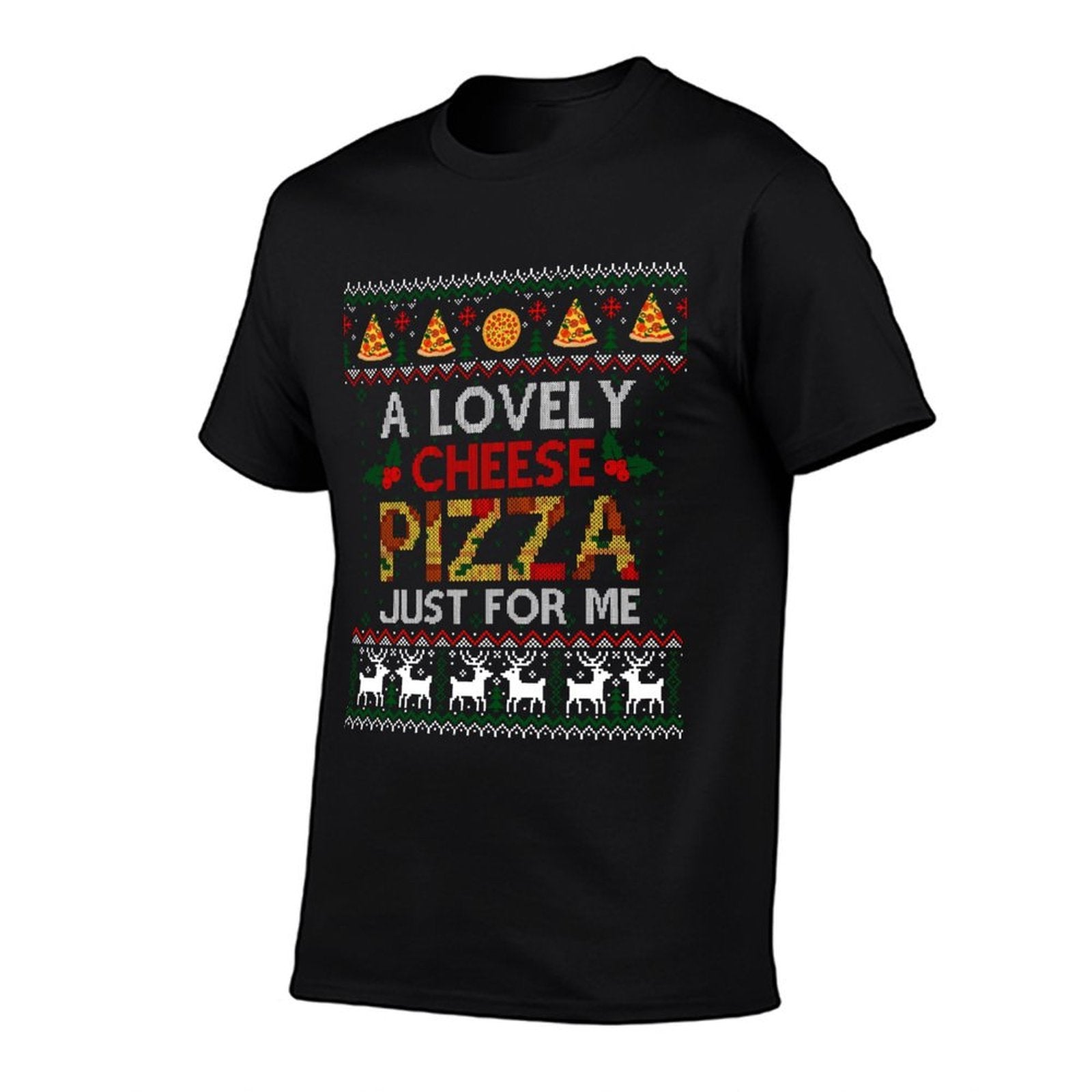 A Lovely Cheese Pizza Just For Me Alone Home Christmas Gift  Easy-care T-Shirt
