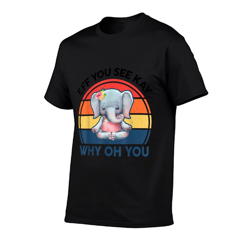 Funny Eff You See Kay Why Oh You Elephant Yoga  Odor-resistant T-Shirt