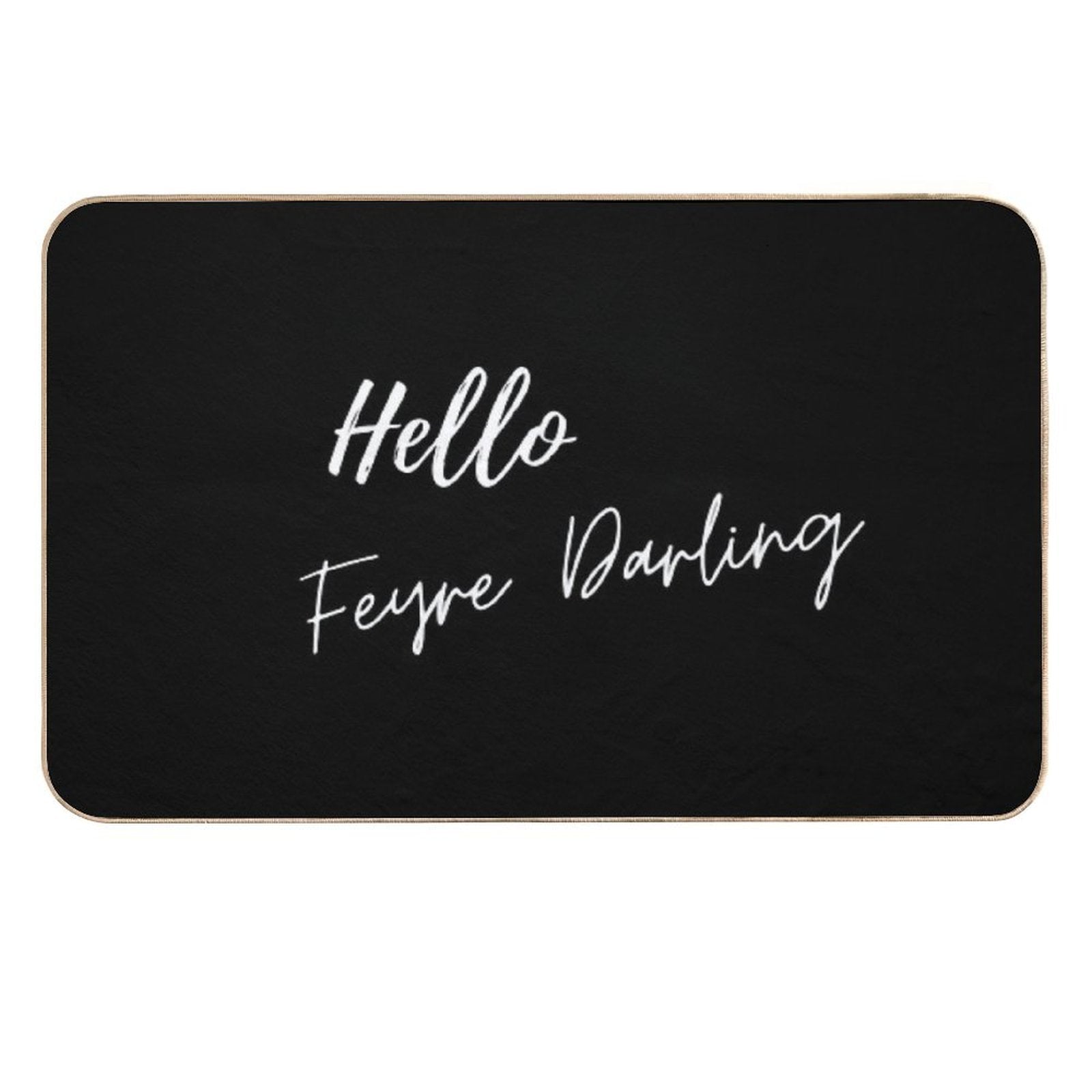 Hello Feyre Darling Acotar Rhysand Quote  Dirt-Trapping Bath Mat