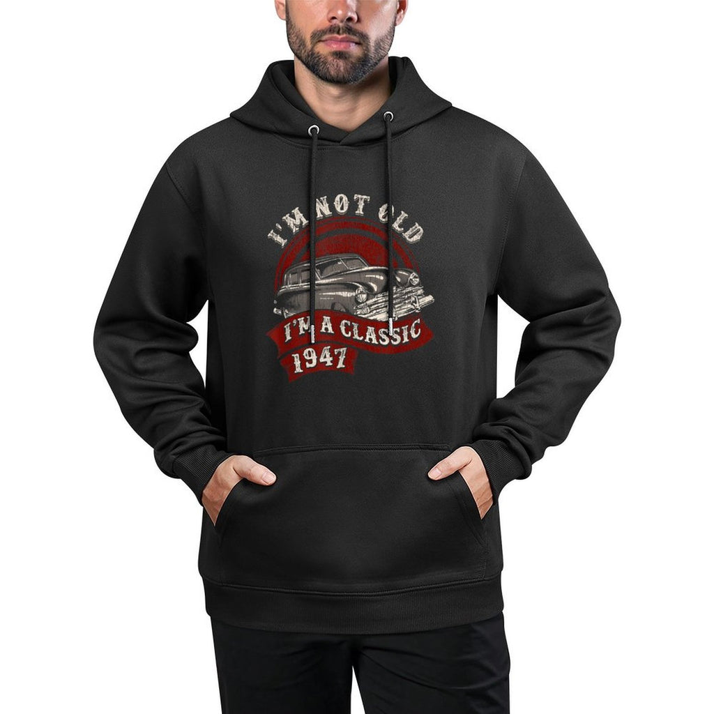 I'm Not Old I'm A Classic 1947 Vintage 70th Birthday T-shirt Medium-Weight Fabric Hoodie