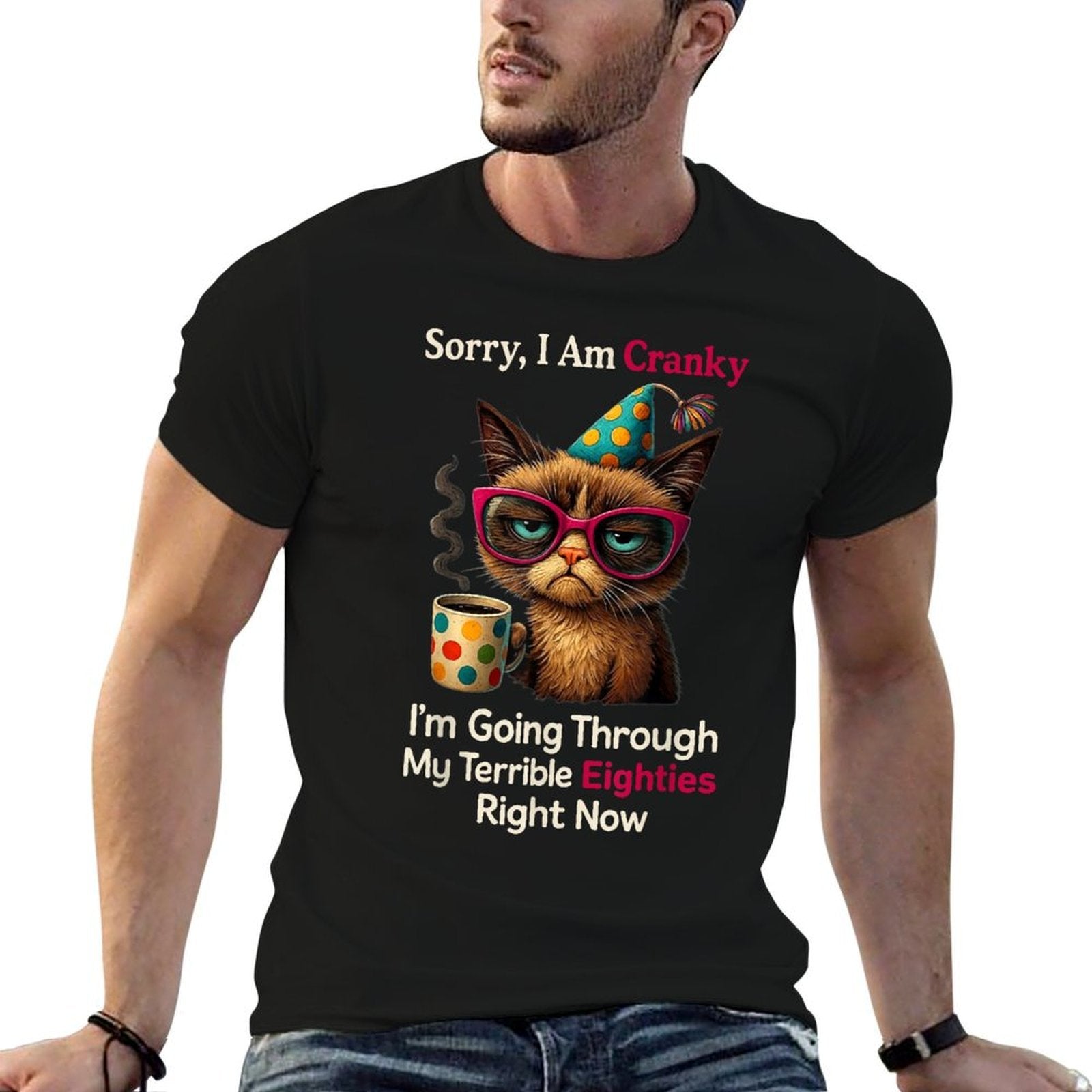 Sorry Im Cranky Im Going Through My Terrible 80s Right  Moisture-wicking T-Shirt