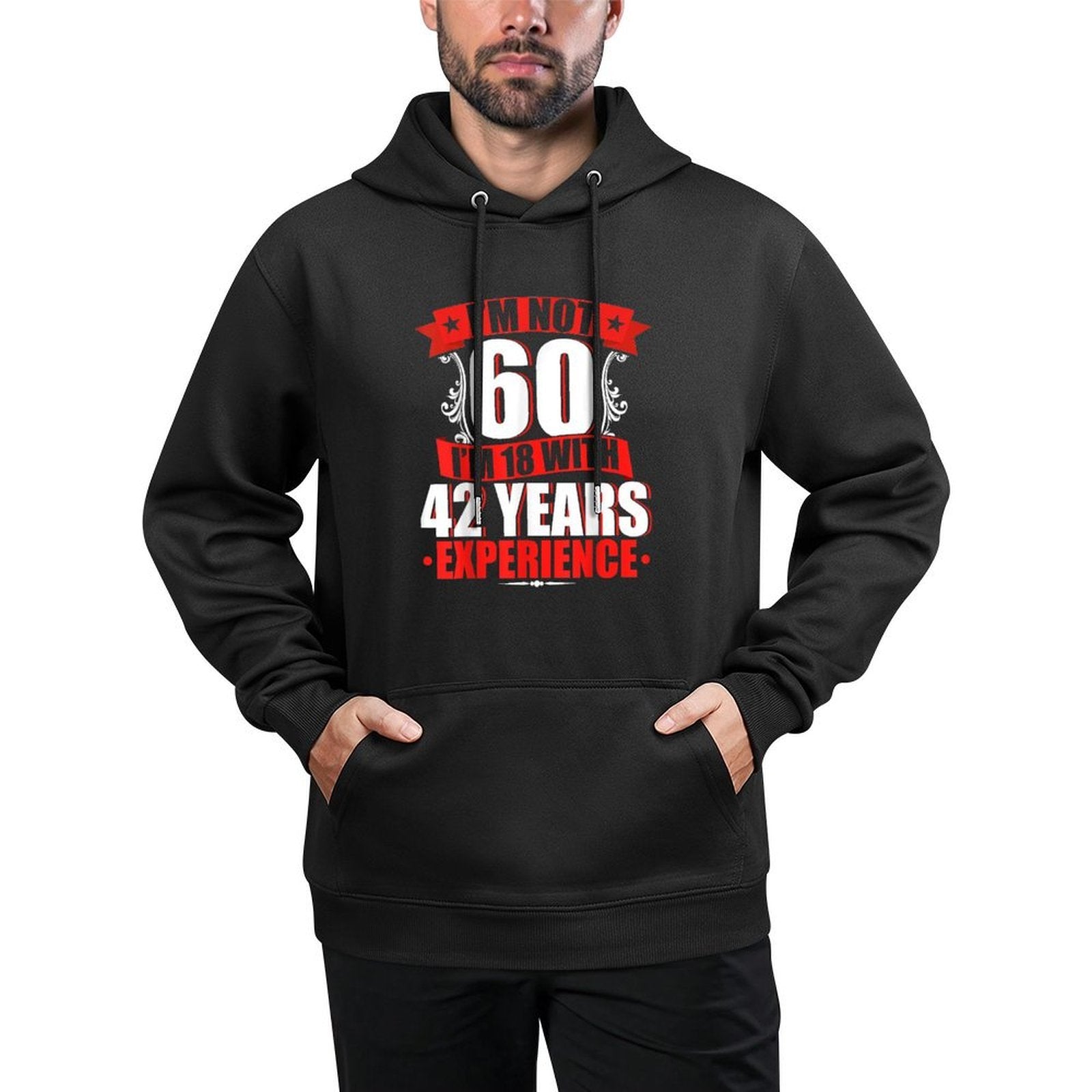 I'm Not 60 I'm 18 With 42 Years Experience Birthday Casual Wear Hoodie