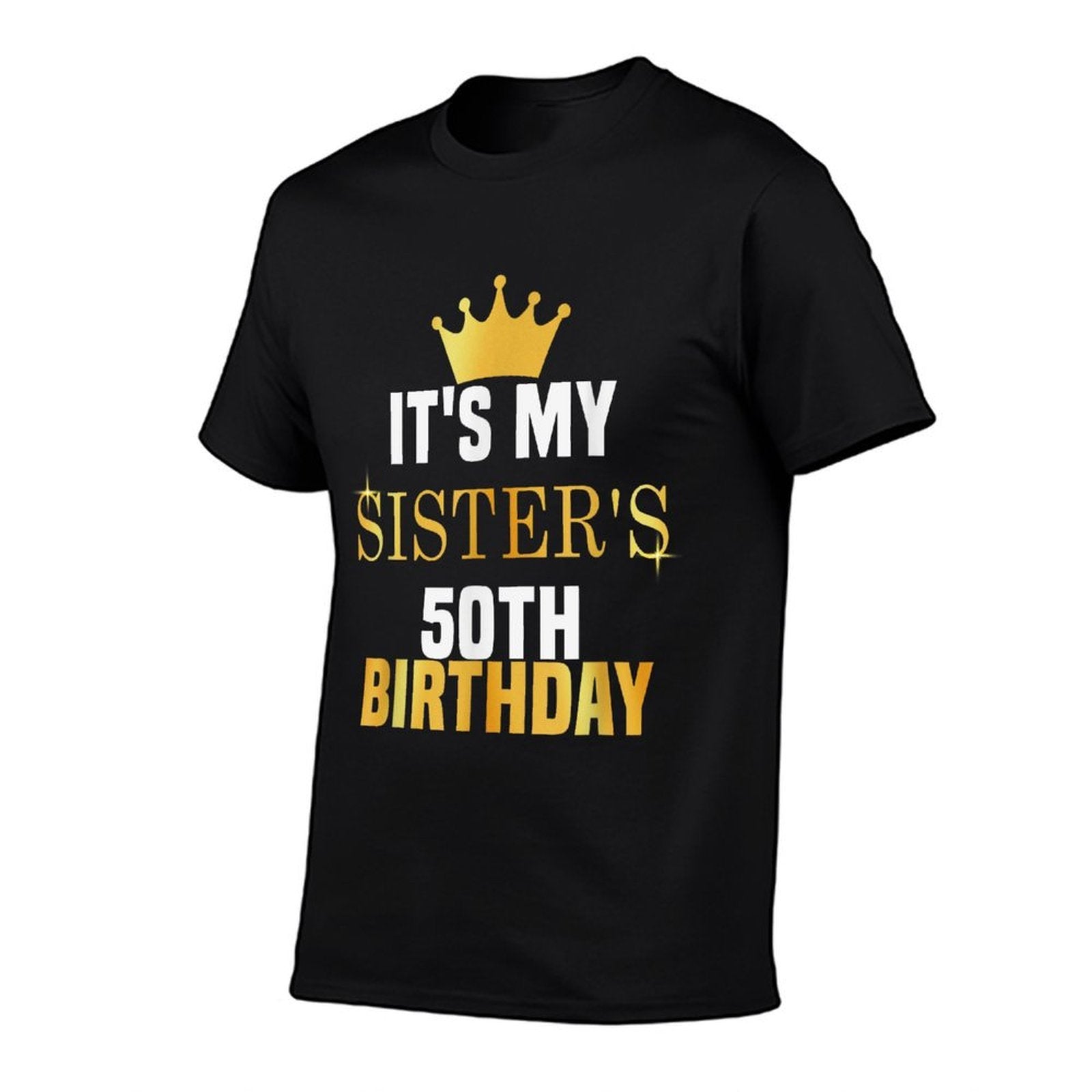 Its My Sister's 50th Birthday Fun Sibling Celebration Party Comfortable T-Shirt