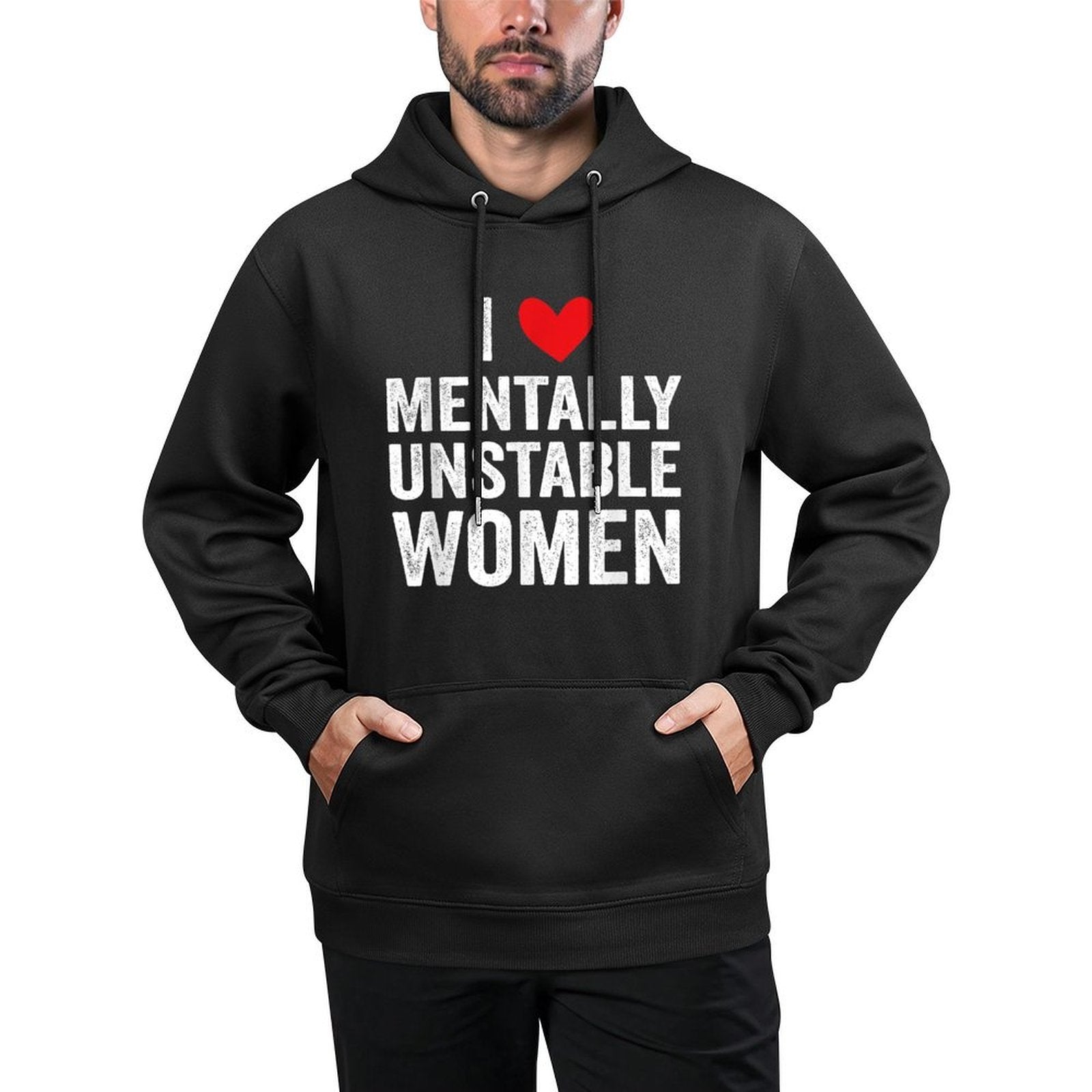 I Love Mentally Unstable Women Funny Ironic Meme Medium-Weight Fabric Hoodie