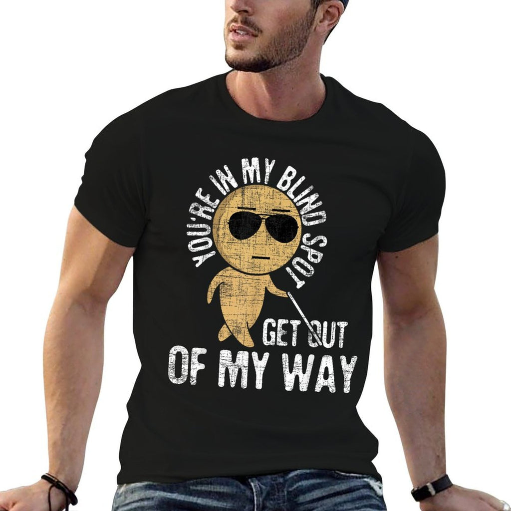 Youre In My Blind Spot - Blindness Visual Impairment Vision Comfortable T-Shirt
