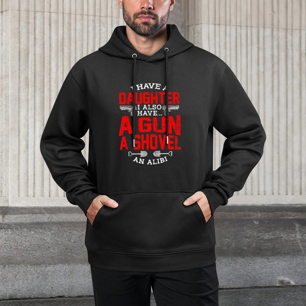 Protective Dad Quote Daughter Girls Shovel Gun Alibi Protect Casual Wear Hoodie