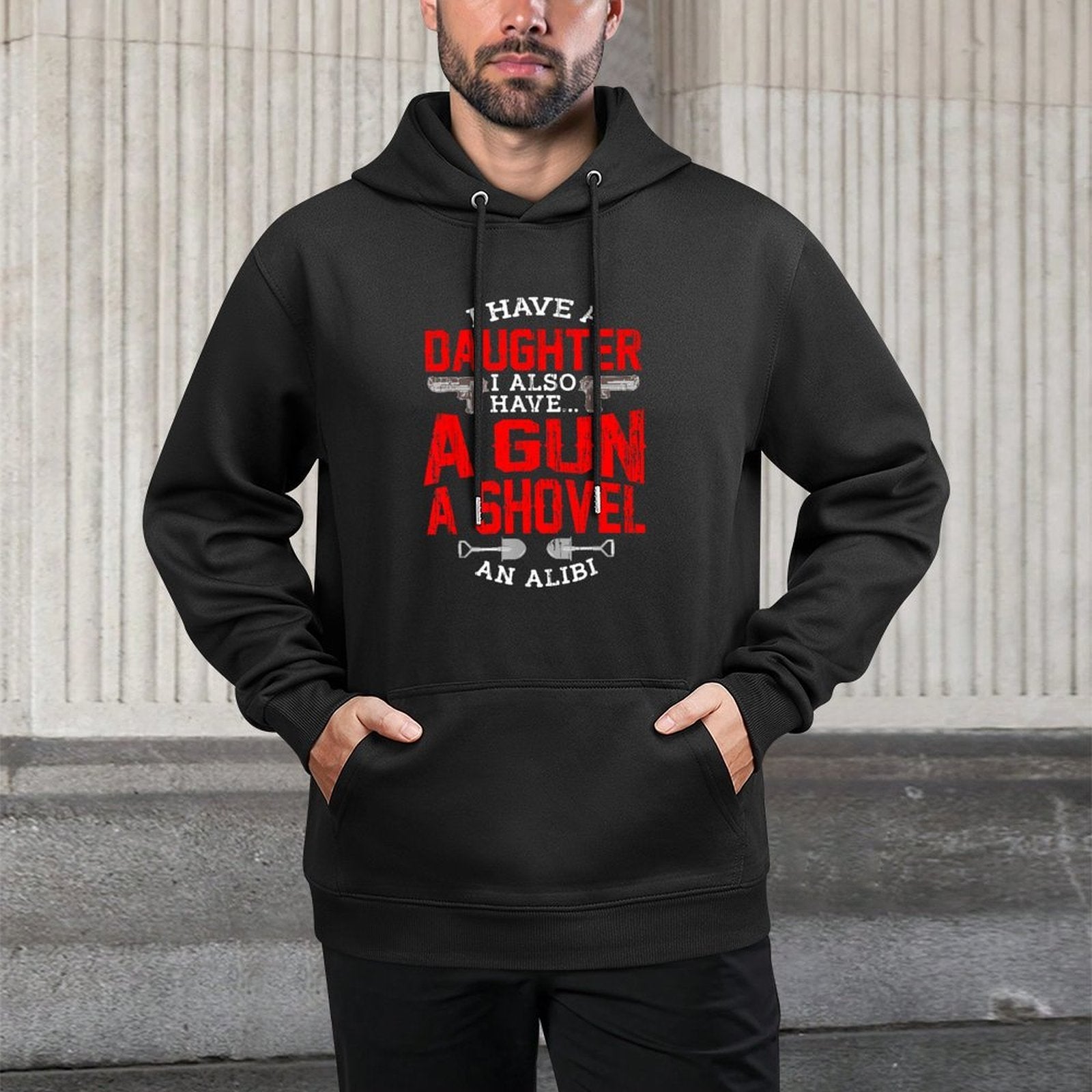 Protective Dad Quote Daughter Girls Shovel Gun Alibi Protect Casual Wear Hoodie