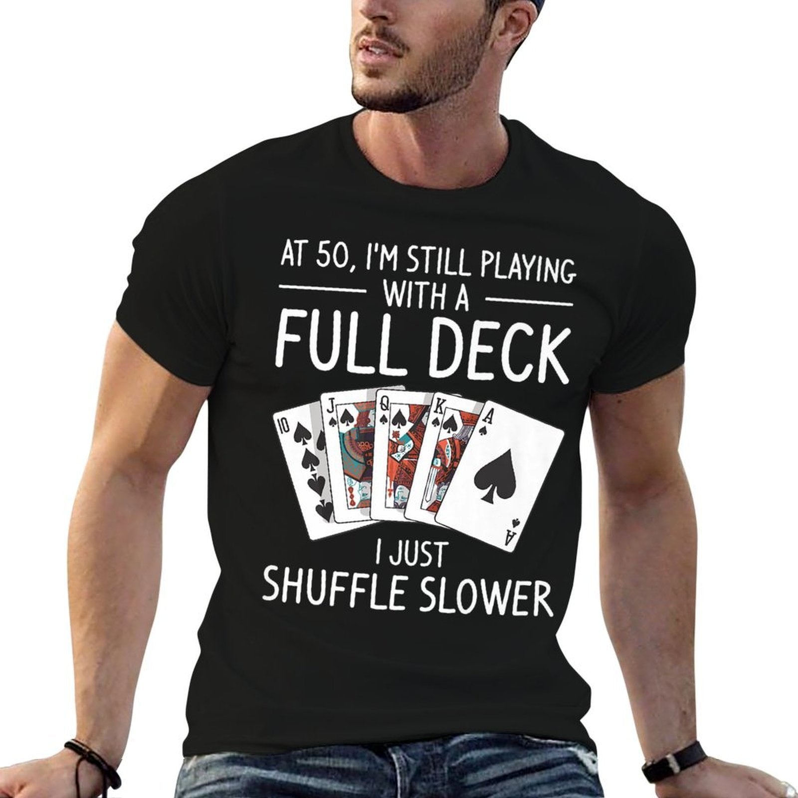 I'm Still Playing With A Full Deck 50th Birthday Premium  Versatile T-Shirt