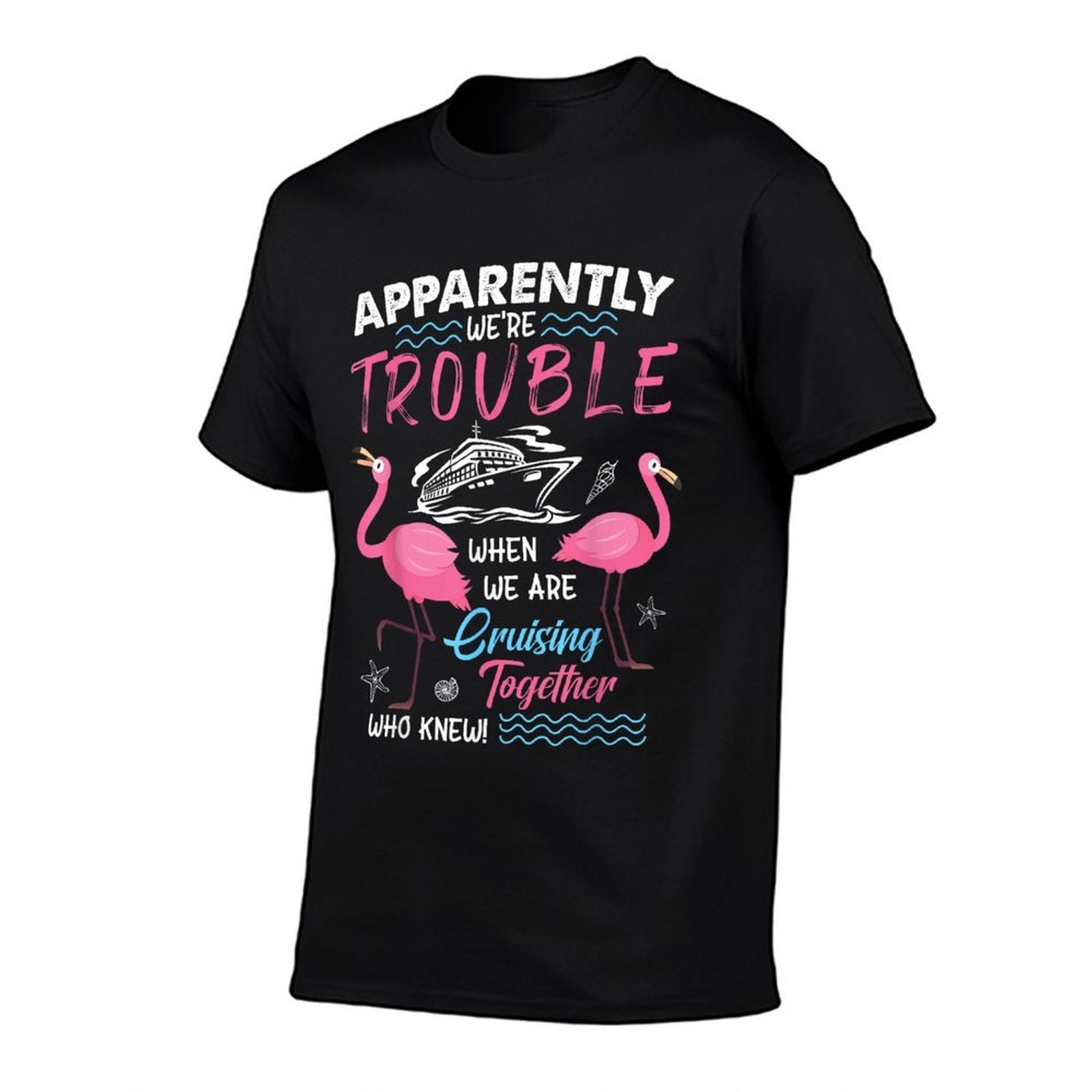 Apparently We’re Trouble Cruise Fun Pink Flamingos  Graphic-printed T-Shirt