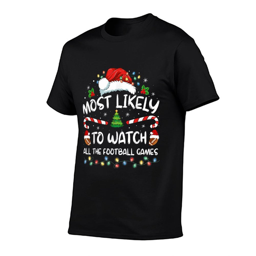 Most Likely To Watch All The Football Games Christmas Xmas  Fade-proof Color T-Shirt
