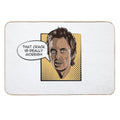 That Crack Is Really Moreish - Super Hans  Easy To Clean Bath Mat