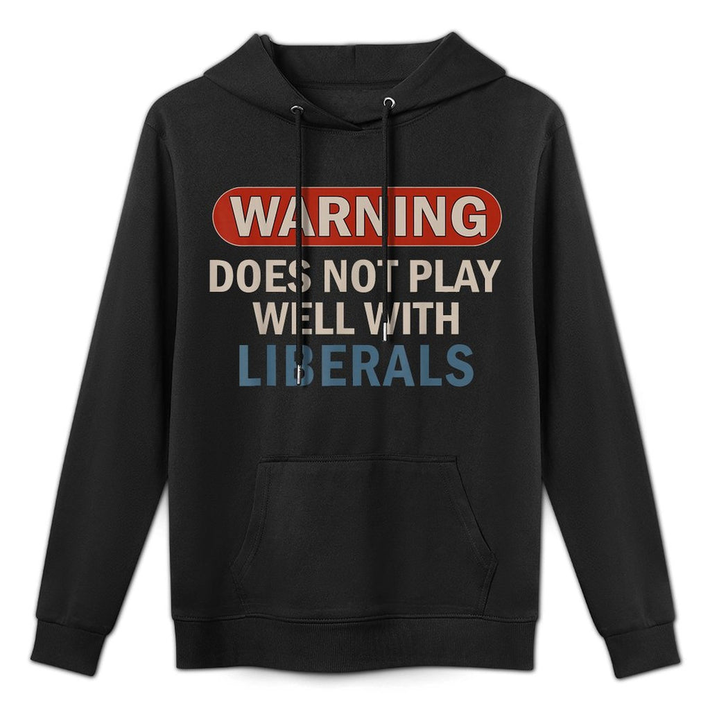 Warning Does Not Play Well With Liberals Casual Wear Hoodie