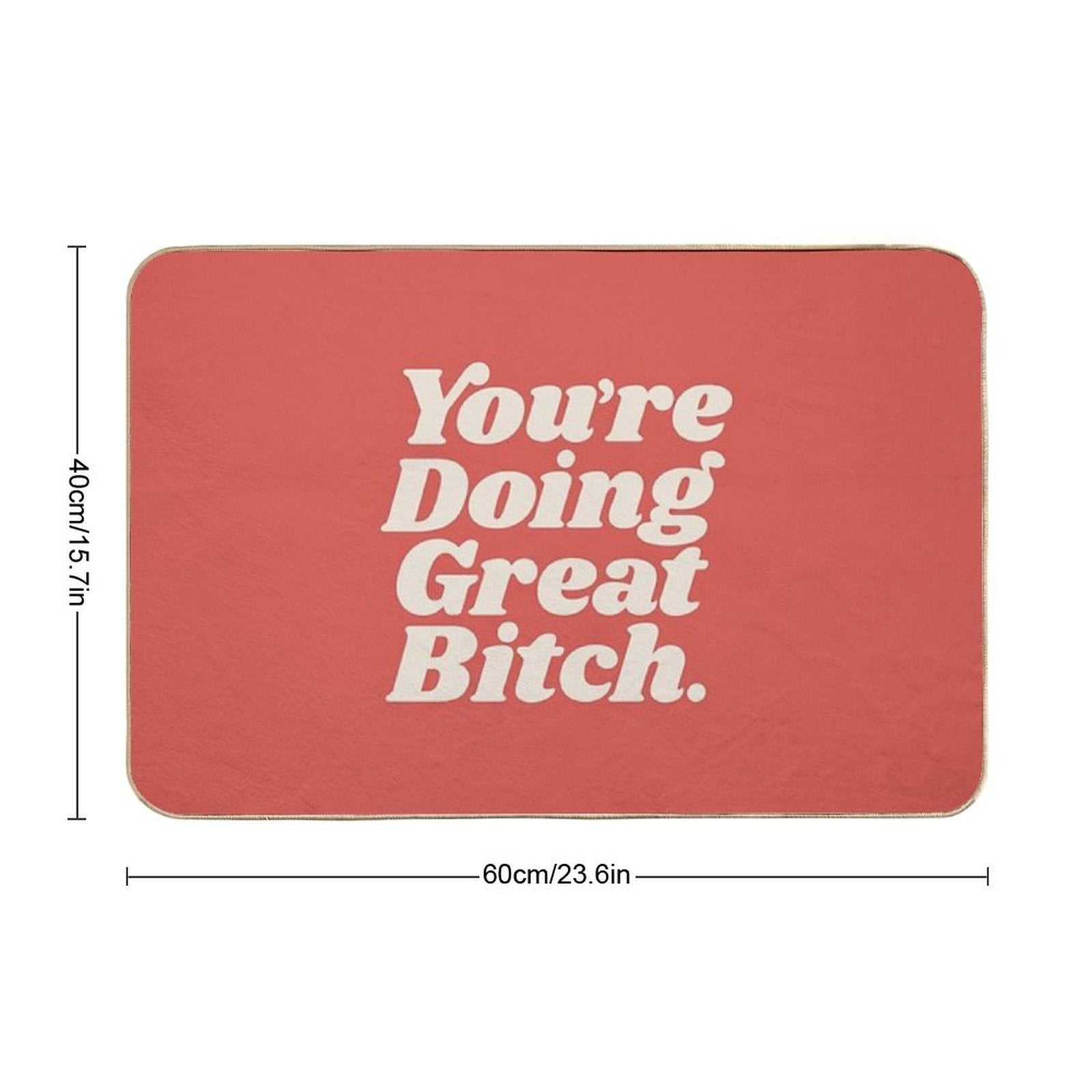 You're Doing Great Bitch  Multi-Purpose Bath Mat