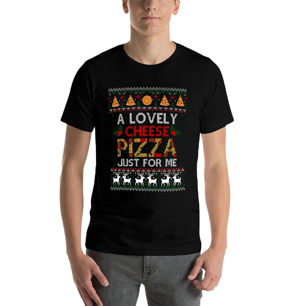 A Lovely Cheese Pizza Just For Me Alone Home Christmas Gift  Easy-care T-Shirt