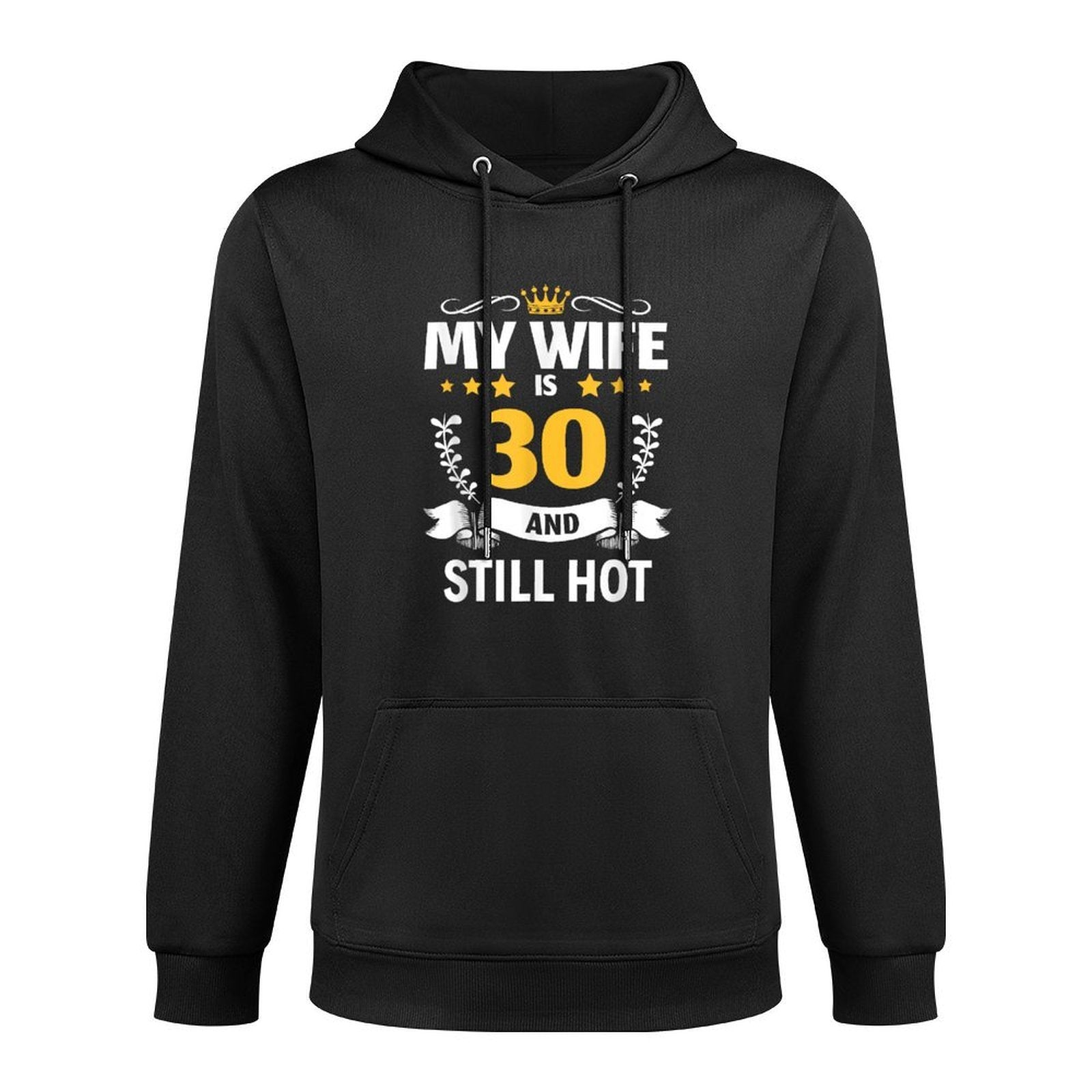 My Wife Is 30 And Still Hot Woman 30th Birthday Casual Wear Hoodie