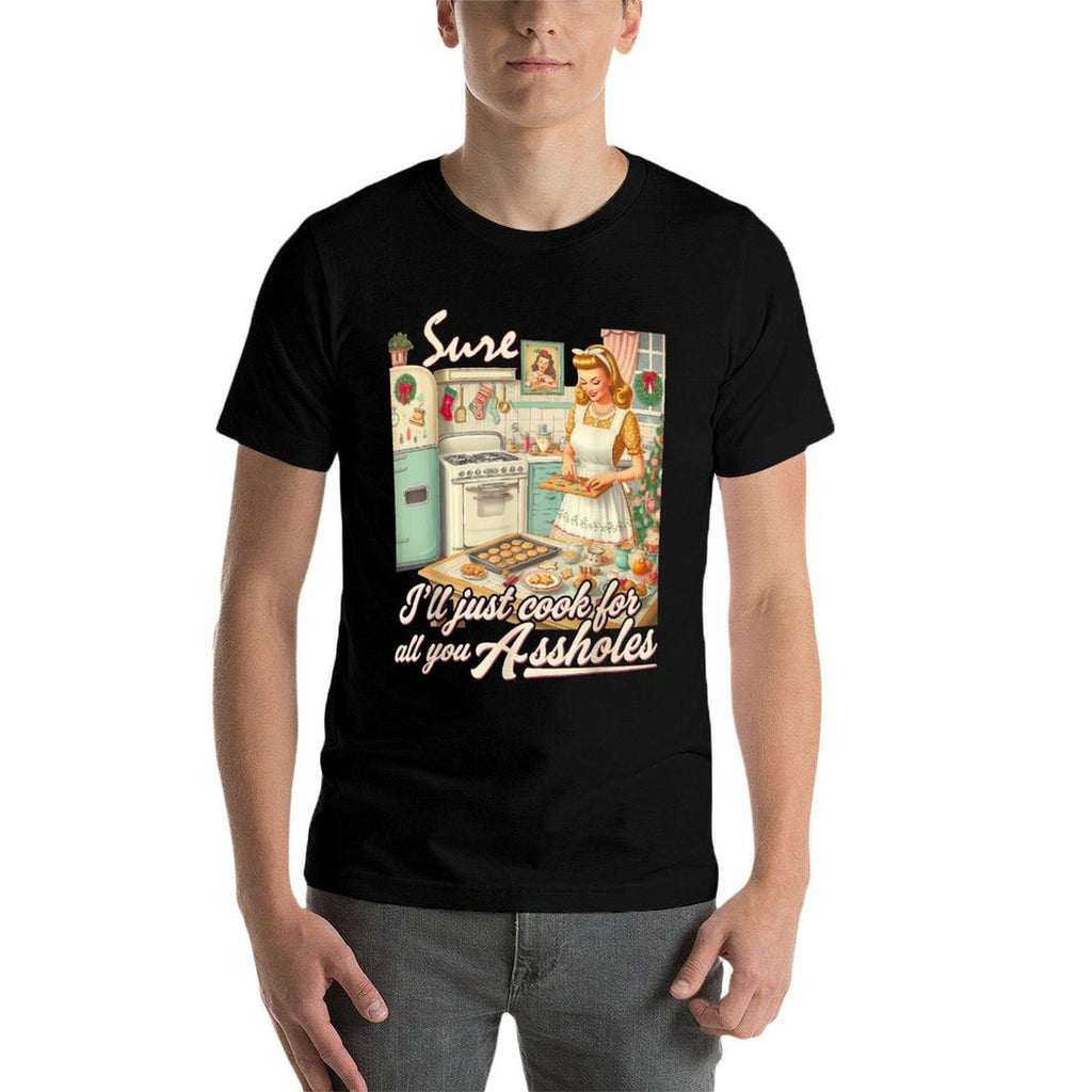 Sure Ill Just Cook For All You Asshole Lady Christmas  Rolled Sleeves T-Shirt