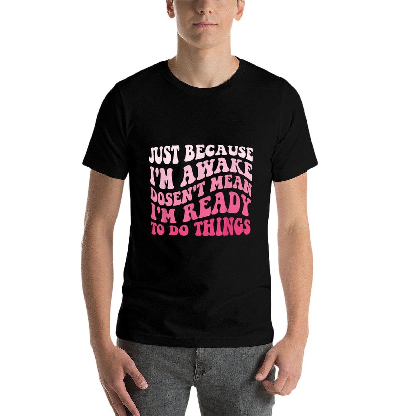 Just Because I'm Awake Funny Sarcastic Saying Humor Groovy  Quick-drying T-Shirt