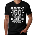 It Took Me 50 Years To Look This Good  50th Birthday  Eco-friendly Material T-Shirt