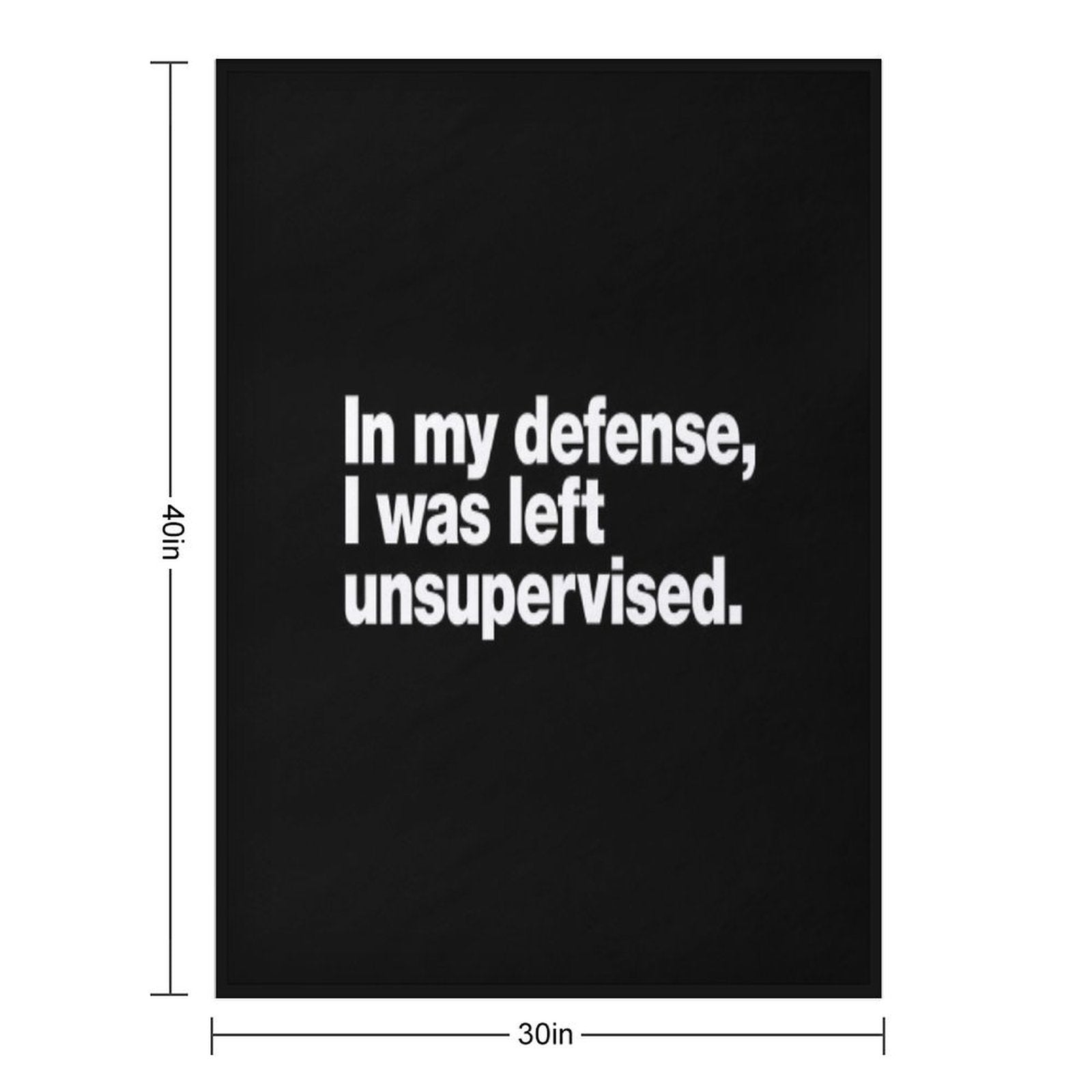 In My Defense, I Was Left Unsupervised. All-season Throw Blanket