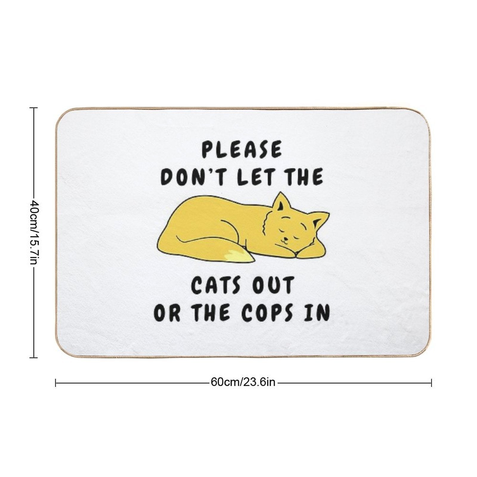 Don't Let The Cats Out Or The Cops In - Cute Sleeping Cat  Fade-Resistant Bath Mat