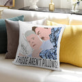Those Aren’t Pillows! Soft Easy Maintenance Throw Pillow
