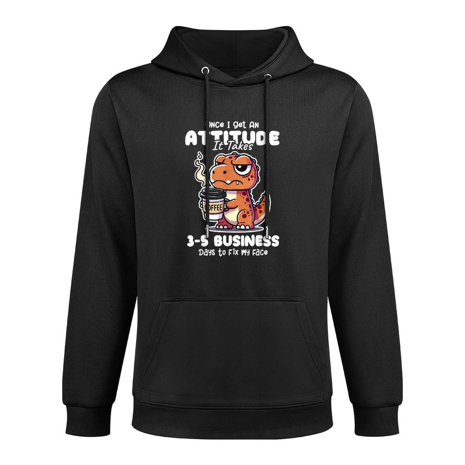 Once I Get An Attitude It Takes Me 3-5 Business Days Funny Easy Care Hoodie